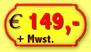 149,- Euro +Mwst.